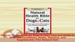 Read  Natural Health Bible for Dogs  Cats Your AZ Guide to Over 200 Conditions Herbs Vitamins Ebook Online