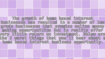 5 Things About A Home Based Internet Business That Are Wrong