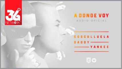 A Donde Voy - Cosculluela Feat. Daddy Yankee [Letra Oficial]
