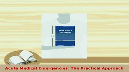Read  Acute Medical Emergencies The Practical Approach Ebook Free
