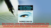 Download  Eye Contacts Lasik Eye Surgery Or Eyeglasses The Pros and The Cons Blue ContactsDiscount Ebook