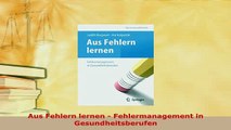 Read  Aus Fehlern lernen  Fehlermanagement in Gesundheitsberufen Ebook Free