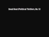 [PDF] Dead Heat (Political Thrillers No. 5) [Download] Full Ebook