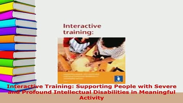 PDF Interactive Training Supporting People with Severe and Profound Intellectual Disabilities PDF Book Free