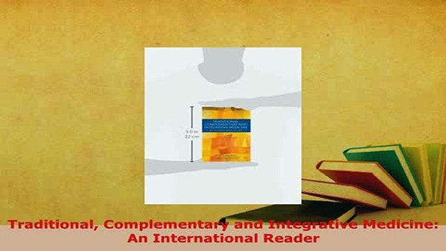 PDF Traditional Complementary and Integrative Medicine An International Reader Free Books