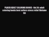 Read PLACID ADULT COLORING BOOKS - Vol.10: adult coloring books best sellers stress relief