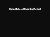 [PDF] Distant Echoes (Aloha Reef Series) [Read] Full Ebook