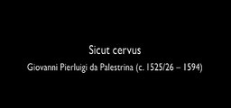 Sicut cervus  by Giovanni Pierluigi da Palestrina (c. 1525 26 - 1594) (SD)