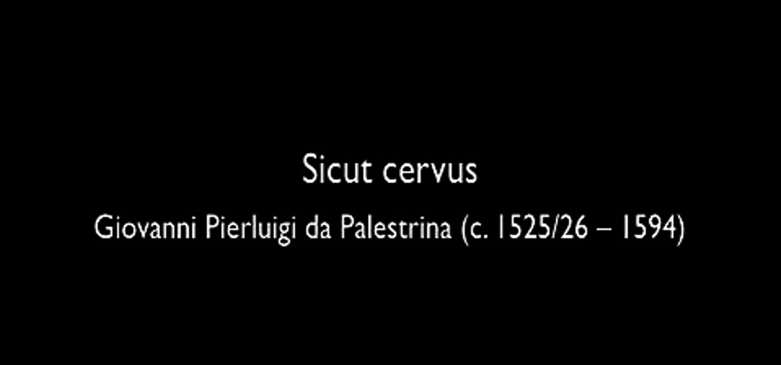 Sicut cervus  by Giovanni Pierluigi da Palestrina (c. 1525 26 - 1594) (SD)