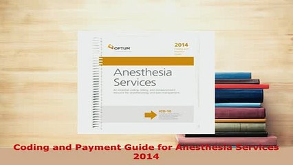 Download  Coding and Payment Guide for Anesthesia Services 2014 Free Books