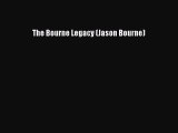 Read The Bourne Legacy (Jason Bourne) PDF Free