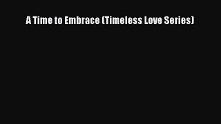 Download A Time to Embrace (Timeless Love Series) PDF Online