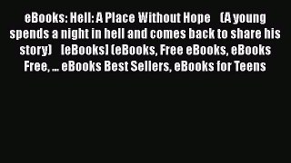 Read eBooks: Hell: A Place Without Hope    (A young spends a night in hell and comes back to
