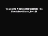 Download The Lion the Witch and the Wardrobe (The Chronicles of Narnia Book 2) Ebook Free