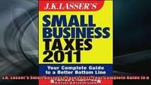 FREE DOWNLOAD  JK Lassers Small Business Taxes 2011 Your Complete Guide to a Better Bottom Line  BOOK ONLINE