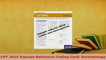 Read  CPT 2015 Express Reference Coding Card Dermatology Ebook Free