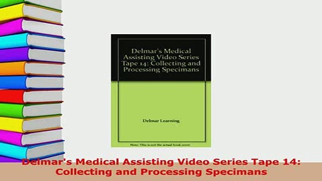 Download Delmars Medical Assisting Video Series Tape 14 Collecting and Processing Specimans Free Books