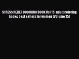 Read STRESS RELIEF COLORING BOOK Vol.15: adult coloring books best sellers for women (Volume