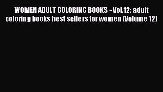 Read WOMEN ADULT COLORING BOOKS - Vol.12: adult coloring books best sellers for women (Volume