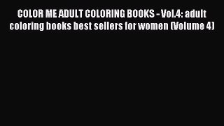 Read COLOR ME ADULT COLORING BOOKS - Vol.4: adult coloring books best sellers for women (Volume