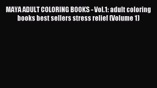 Read MAYA ADULT COLORING BOOKS - Vol.1: adult coloring books best sellers stress relief (Volume