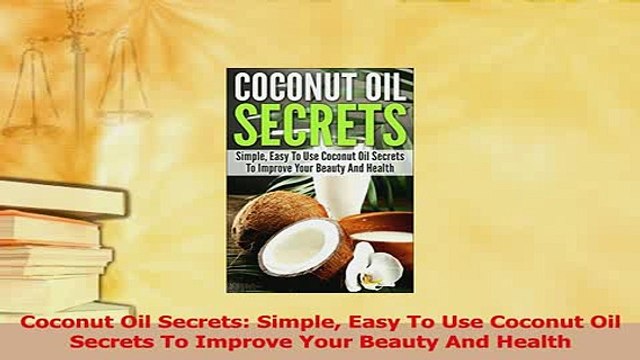 PDF Coconut Oil Secrets Simple Easy To Use Coconut Oil Secrets To Improve Your Beauty And Read Online