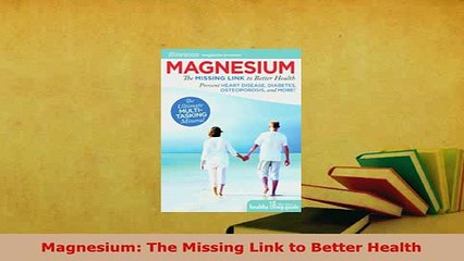 PDF  Magnesium The Missing Link to Better Health  EBook