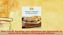 PDF  Mais Cálcio Receitas com alimentos que favorecem os ossos Viva Melhor Portuguese Free Books