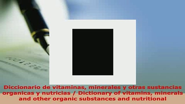 Download Diccionario de vitaminas minerales y otras sustancias organicas y nutricias Dictionary EBook