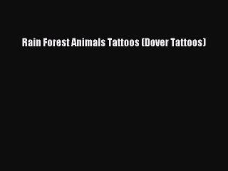 Download Rain Forest Animals Tattoos (Dover Tattoos)  Read Online