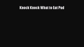Read Knock Knock What to Eat Pad Ebook Free