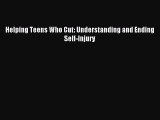 Read Helping Teens Who Cut: Understanding and Ending Self-Injury Ebook Free