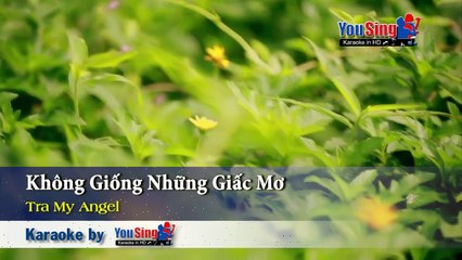 Karaoke - Không Giống Những Giấc Mơ - Trà My Angel