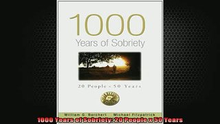 DOWNLOAD FREE Ebooks  1000 Years of Sobriety 20 People x 50 Years Full Ebook Online Free