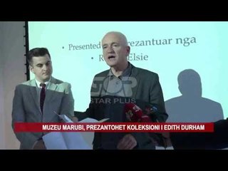 MUZEU MARUBI, PREZANTOHET KOLEKSIONI I EDITH DURHAM