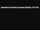 Download Revolution in Fashion: European Clothing 1715-1815 PDF Online