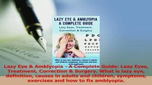 Read  Lazy Eye  Amblyopia  A Complete Guide Lazy Eyes Treatment Correction  Surgery What is Ebook Free