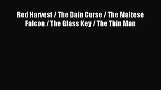 Read Red Harvest / The Dain Curse / The Maltese Falcon / The Glass Key / The Thin Man Ebook