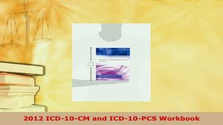 Read  2012 ICD10CM and ICD10PCS Workbook PDF Free