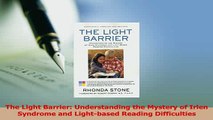 Read  The Light Barrier Understanding the Mystery of Irlen Syndrome and Lightbased Reading Ebook Free