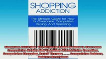 DOWNLOAD FREE Ebooks  Shopping Addiction The Ultimate Guide for How to Overcome Compulsive Buying And Spending Full Ebook Online Free