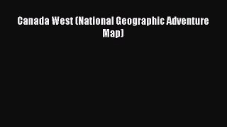 Read Canada West (National Geographic Adventure Map) Ebook Free
