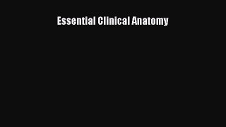 Read Essential Clinical Anatomy Ebook Free
