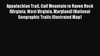 Read Appalachian Trail Calf Mountain to Raven Rock [Virginia West Virginia Maryland] (National