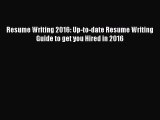 Read Resume Writing 2016: Up-to-date Resume Writing Guide to get you Hired in 2016 PDF Free