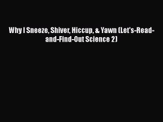 Download Why I Sneeze Shiver Hiccup & Yawn (Let's-Read-and-Find-Out Science 2)  EBook
