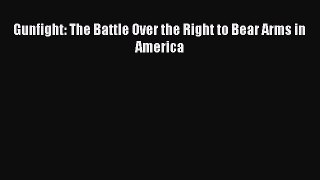 Read Gunfight: The Battle Over the Right to Bear Arms in America Ebook Free
