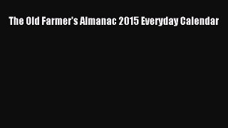 Read The Old Farmer's Almanac 2015 Everyday Calendar Ebook Free