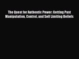 PDF The Quest for Authentic Power: Getting Past Manipulation Control and Self Limiting Beliefs