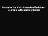 PDF Illustration that Works: Professional Techniques for Artistic and Commercial Success  EBook